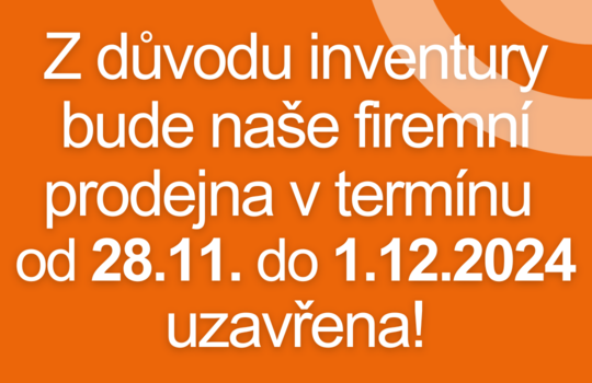 Inventura: od 28.11 do 1.12.2024 bude naše prodejna uzavřena